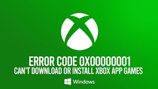 How to Fix Xbox App Error Code 0x00000001 in Windows 10  Cant Download or Install Xbox App Games [upl. by Nich771]