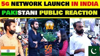 5G NETWORK LAUNCH IN INDIA  PAKISTANI PUBLIC HONEST REACTIONS  PUBLIC REACTION SHOW  MEHWISH NAZ [upl. by Ecyaj]