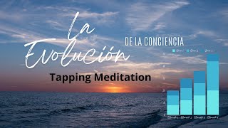 La Evolución de la Conciencia Tapping Meditation  Crear Conciencia  Medicinas Alternativas [upl. by Lesnah]