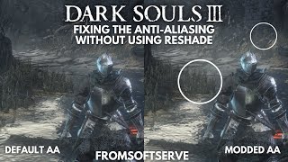 I fixed Dark Souls 3s Anti Aliasing without Reshade [upl. by Eerrehs132]