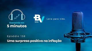 Economia em 5 minutos 158 – Uma surpresa positiva na inflação [upl. by Illil]