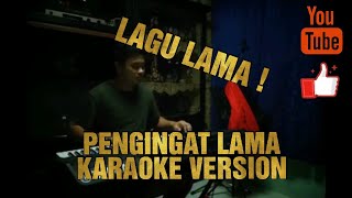 PENGINGAT LAMA  KARAOKE VERSION  LIVE KEYBOARD [upl. by Mauro]