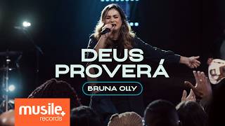 Bruna Olly  Deus Proverá Ao Vivo [upl. by Lief]