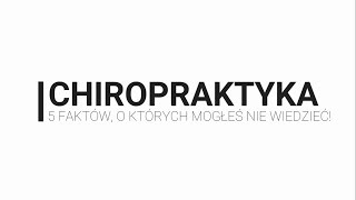 Chiropraktyka 5 faktów o których mogłeś nie wiedzieć [upl. by Ynettirb]