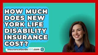 How Much Does New York Life Disability Insurance Cost  InsuranceGuide360com [upl. by Orford480]