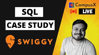 SQL Case Study  Swiggy Case Study  CampusX Live [upl. by Alieka]