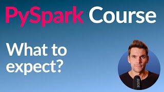 PySpark Course 2 What to Expect [upl. by Aracot839]