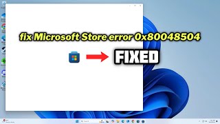 FIXED Microsoft Store error 0x80048504 Error in windows 1011 [upl. by Dovev]