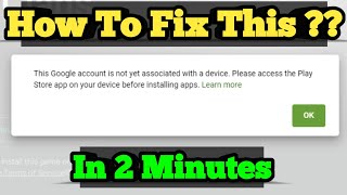 This Google account is not yet associated with a device Please access the play store app problem [upl. by Goldie]
