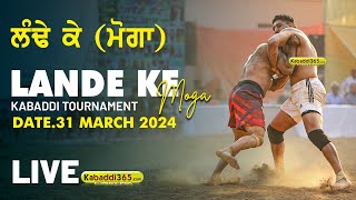 🔴Live Lande Ke Moga Kabaddi Tournament 31 March 2024 [upl. by Lraep641]