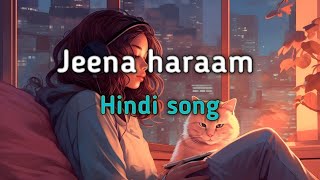 Jeena Haraam 20 Song  Lofi 🎧Slowed and Reverb 🎧 USE HEADPHONE [upl. by Yerffoj326]