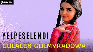 Gulalek Gulmyradowa  Yelpeselendi Turkmen Folk [upl. by Yemiaj730]