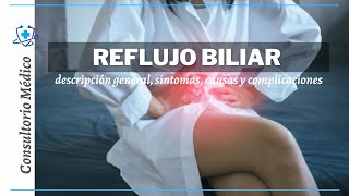 Reflujo Biliar Descripción General Síntomas Causas y Complicaciones 👨‍⚕️ Consultorio Médico [upl. by Otreblanauj]