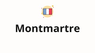 How to pronounce Montmartre [upl. by Macknair]