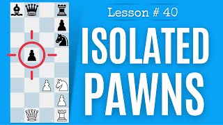 Chess lesson  40 Isolated Pawns  Positional Chess The Right Way [upl. by Augusto]