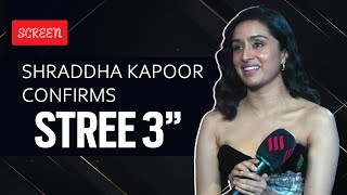 Shraddha Kapoor confirms Stree 3 speaks on success of Stree 2 [upl. by Shanly269]