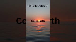 TOP 3 MOVIES OF COLIN FIRTH [upl. by Noinatrad]