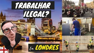 🏴󠁧󠁢󠁥󠁮󠁧󠁿TRABALHAR ILEGAL EM LONDRES  INGLATERRA  🤔 [upl. by Noiemad]