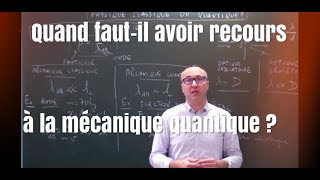 Comment choisir entre mécanique classique et mécanique quantique pour résoudre un pb de physique [upl. by Netsew]