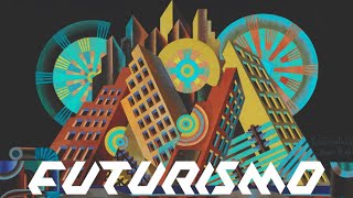 Futurismo [upl. by Gladis]