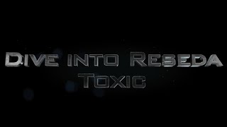 Dive into Reseda  Toxic [upl. by Aihtnys]