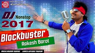 Rakesh Barot  Dj Blockbuster  New Gujarati Dj Nonstop 2017 [upl. by Atiluap]