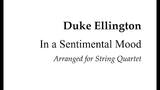 In a Sentimental Mood arr for String Quartet [upl. by Enoyrt]