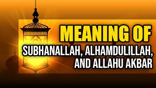 Meaning of SubhanAllah Alhamdulillah and Allahu Akbar  Visual Explanation [upl. by Christiano]