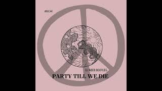 Party Till We Die Dj Abeb Bootleg [upl. by Thetisa]