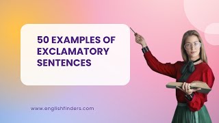 50 Examples of Exclamatory Sentences  English Finders [upl. by Yasnyl]