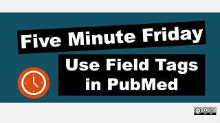 Use FIELD TAGS in PubMed for EXPERT SEARCHING  Five Minute Friday [upl. by Yhtac]