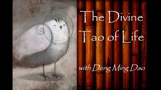 The Divine Tao of Life with Deng Ming Dao [upl. by Ahseken]