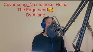 Cover songNachahe ko Hoina By Aliane The edge band🥰Aliane ley sano music studio kholeko xa guys [upl. by Tdnerb]