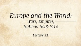 22 Europe and the World Wars Empires Nations 16481914 [upl. by Gefen]