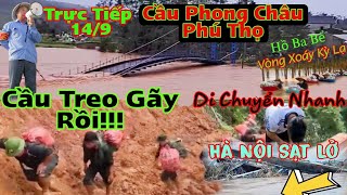 Hà Nội Sạt Lở 149 Tiếp Cận Đái Sông Cầu Phú Thọ Di Dân Gấp Đứt Cầu Treo Quảng Ninh [upl. by Eltsirk]