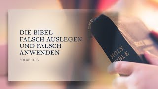 11⎮15  Die Bibel falsch auslegen und falsch anwenden [upl. by Isis]