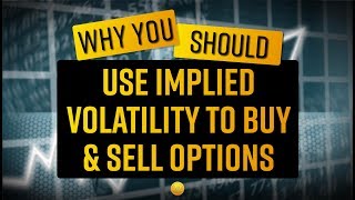 Why You Should Use Implied Volatility to Buy and Sell Options [upl. by Ahseikram]