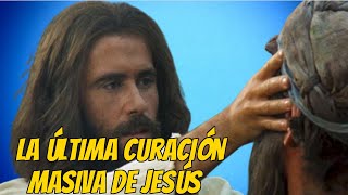 La ultima curación masiva de Jesús [upl. by Nyleuqcaj]