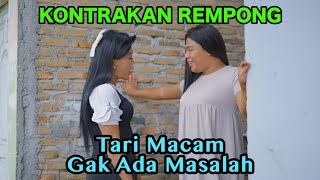 TARI MACAM GAK ADA MASALAH  KONTRAKAN REMPONG EPISODE 722 [upl. by Anaylil992]