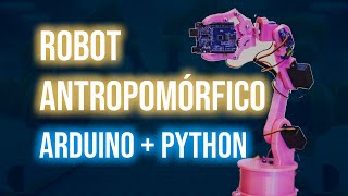 Robot Antropomórfico 6GDL  Arduino  Python [upl. by Tnecnev]