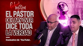 PODCAST EL PASTOR DE LARY OVER DICE TODA LA VERDAD  Gabito Rodriguez [upl. by Odab]