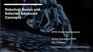 NPTEL Robotics Basic and Selected Advanced Concepts Week 910 PMRF Problem Solving Session [upl. by Htiffirg]