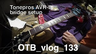 Tonepros AVRII bridge setup  OTBvlog133 [upl. by Salomo]