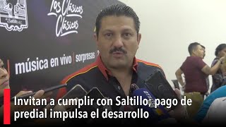 Invitan a cumplir con Saltillo pago de predial impulsa el desarrollo [upl. by Ekle464]