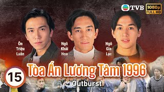 Phim TVB Tòa Án Lương Tâm 1996 Outburst 1525  Ngô Khải Hoa Tuyên Huyên Ôn Triệu Luân  1996 [upl. by Htaek671]