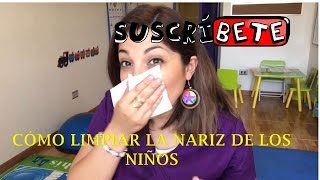 Cómo limpiar la nariz de los niños [upl. by Eniamrehc]