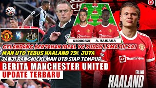 AKHRINYA Temukan Gelandang Bertahan Ideal🔥Tebus Haland 75 Juta Euro❗️Janji Rangnick✅Hajar Newcastl [upl. by Yekcim]