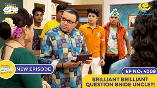 NEW Ep 4009  Brilliant Brilliant Question Bhide Uncle  Taarak Mehta Ka Ooltah Chashmah [upl. by Aletha918]