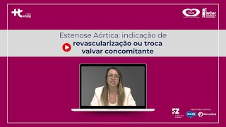 Estenose Aórtica indicação de revascularização ou troca valvar concomitante [upl. by Barabbas]