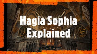 Hagia Sophia Explained [upl. by Claudine]